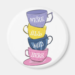 Imán Todos estamos locos aquí - tazas de Fiestas de té