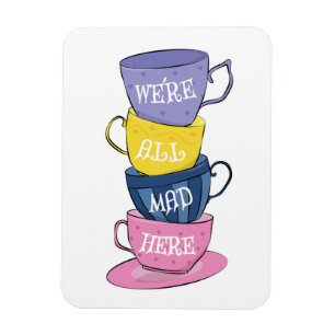 Imán Todos estamos locos aquí - tazas de Fiestas de té