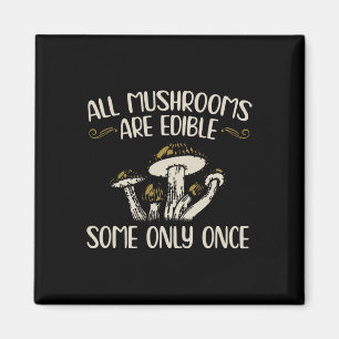 Imán Todos Los Hongos Son Comestibles Algunos Sólo Una 