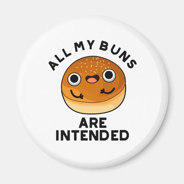 Imán Todos Mis Buns Están Destinados A Comida Graciosa (Frente)