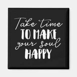 Imán Tómate el tiempo para hacer feliz a tu alma