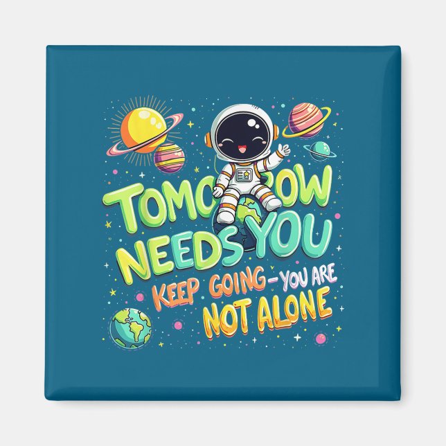 Imán Tomorrow Needs You Motivational Space Astronaut Gr (Frente)