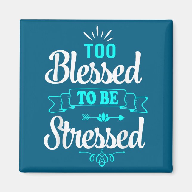 Imán Too Blessed To Be Stressed, Motivation , Yoga Tee  (Frente)