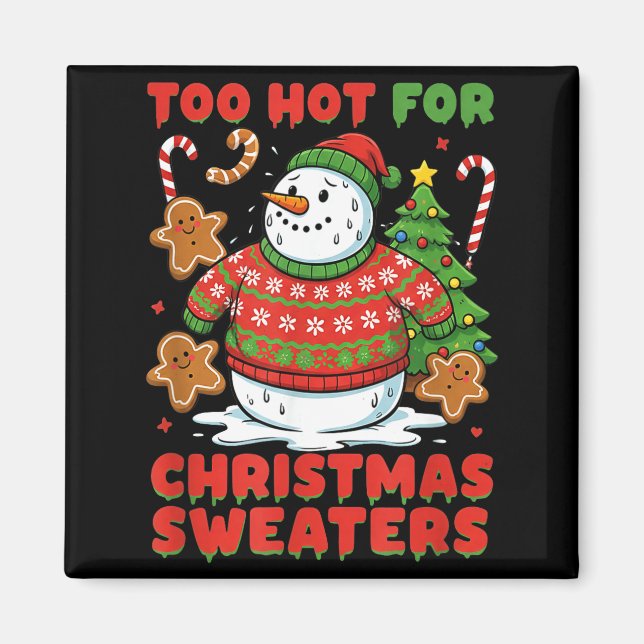 Imán Too Hot For Christmas Sweaters Funny Snowman Tee  (Frente)