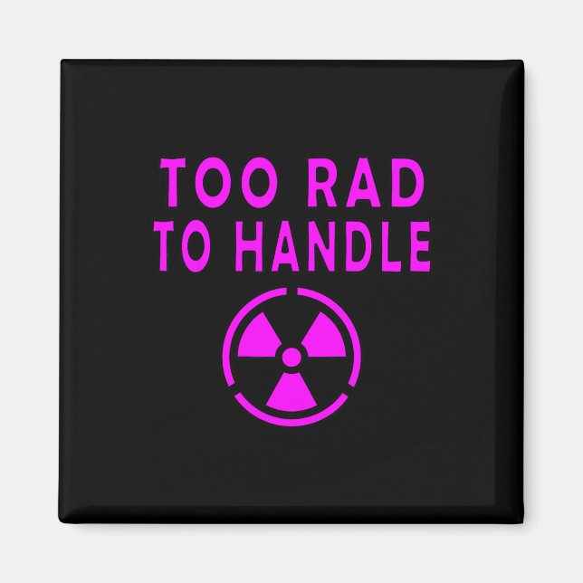 Imán Too Rad To Handle Radioactive Sign Symbol Nuclear  (Frente)