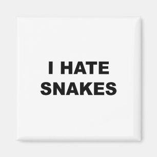 Imán Top That I Hate Snakes Funny Anti Snakes Suck