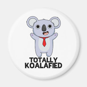 Imán Totalmente Koala-fied Funny Koala Bear Pun