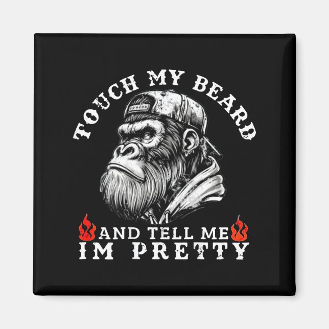 Imán Touch My Beard And Tell Me I'm Pretty Funny Monkey (Frente)