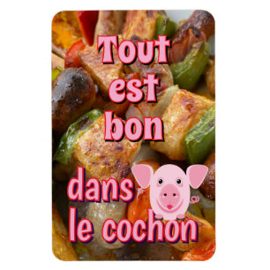 Imán Tout est bon dans le cochon, proverbio francés