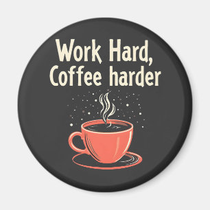 Imán Trabajar duro café más Funny Caffeine Lover