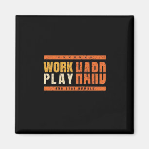 Imán Trabajar duro jugar duro buen decir Idea de regalo