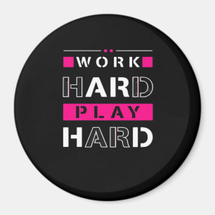 Imán Trabajar duro, jugar tan duro - Día del trabajo Gr