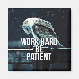 Imán Trabajar duro, ser paciente - Motivación