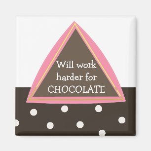 Imán Trabajaré más duro por chocolate