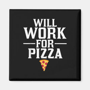 Imán Trabajaré por Pizza Comida Chatarra Apasionado de