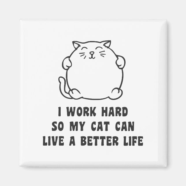 Imán Trabajo Duro Para Que Mi Gato Pueda Vivir Mejor (Frente)