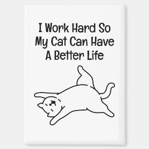 Imán Trabajo Duro Para Que Mi Gato Tenga Una Vida Mejor