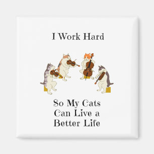 Imán Trabajo Duro Para Que Mis Gatos Puedan Vivir Una V