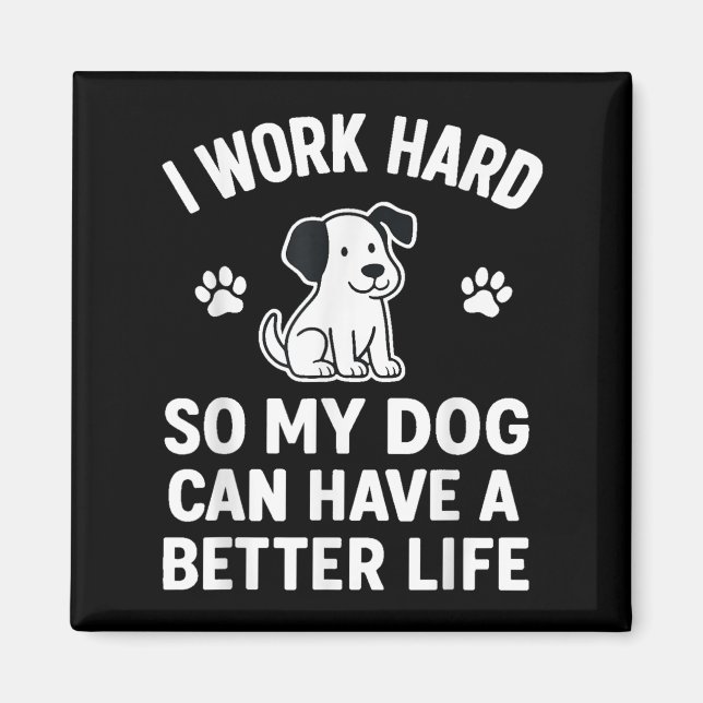 Imán Trabajo Mucho Para Que Mis Perros Puedan Tener Un  (Frente)