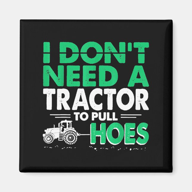 Imán Tractor Pulls No Necesito Tractor Para Llevar Cute (Frente)