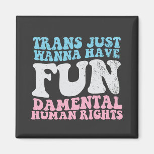 Imán Trans Just Quiero Tener Derechos Humanos Divertido