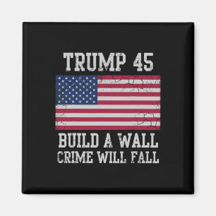 Imán Trump Construye Un Muro El Crimen Caerá Usa Patrió