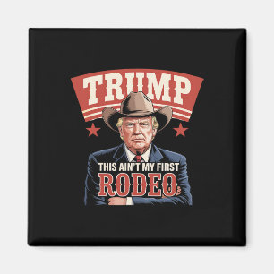 Imán Trump Este No Es Mi Primer Rodeo Vaquero Divertido