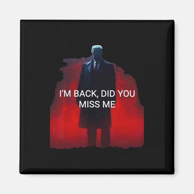 Imán Trump, estoy seguro de que me extrañaste (Frente)
