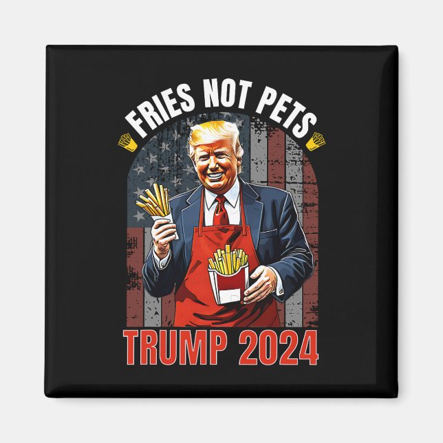 Imán Trump Fries No Mascotas 2024 vuelve a hacer grande (Frente)