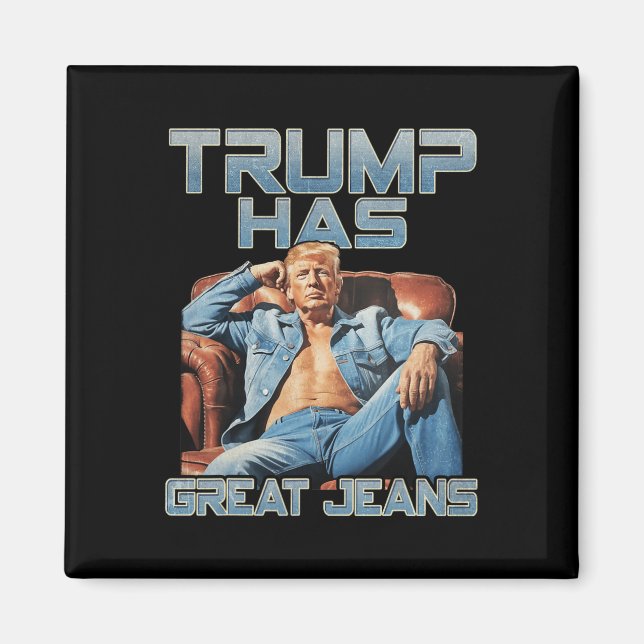 Imán Trump Has Great Jeans Funny Graphic Retro Denim Me (Frente)
