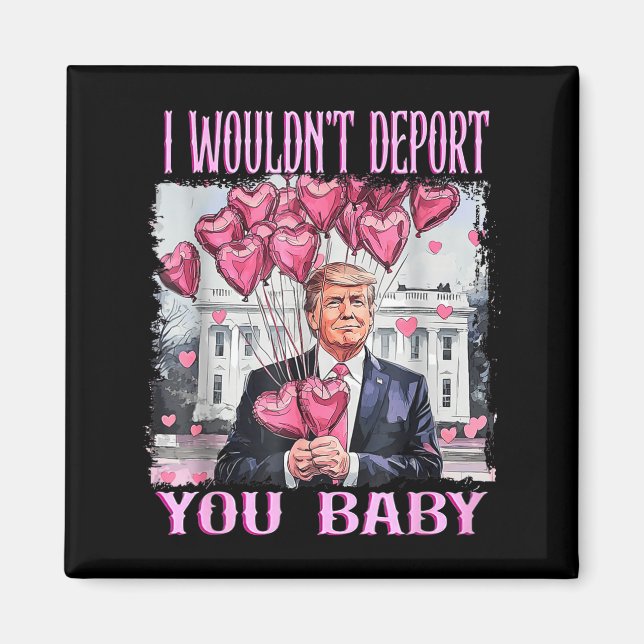 Imán Trump I Wouldn't Dert You Baby My Valentine's Day  (Frente)