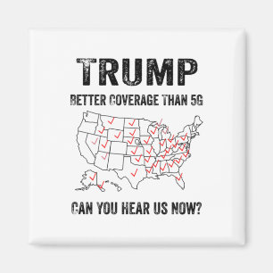 Imán Trump Mejor Cobertura Que 5g ¿Puedes Oírnos Ahora?