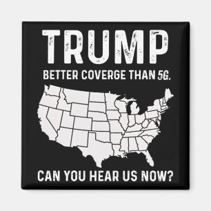 Imán Trump Mejor Cobertura Que 5g ¿Puedes Oírnos Ahora?