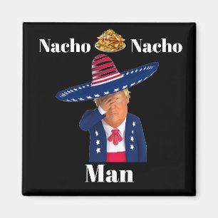 Imán Trump Nacho Nacho Man Magnet