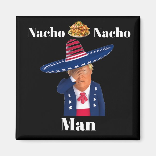 Imán Trump Nacho Nacho Man Magnet (Frente)