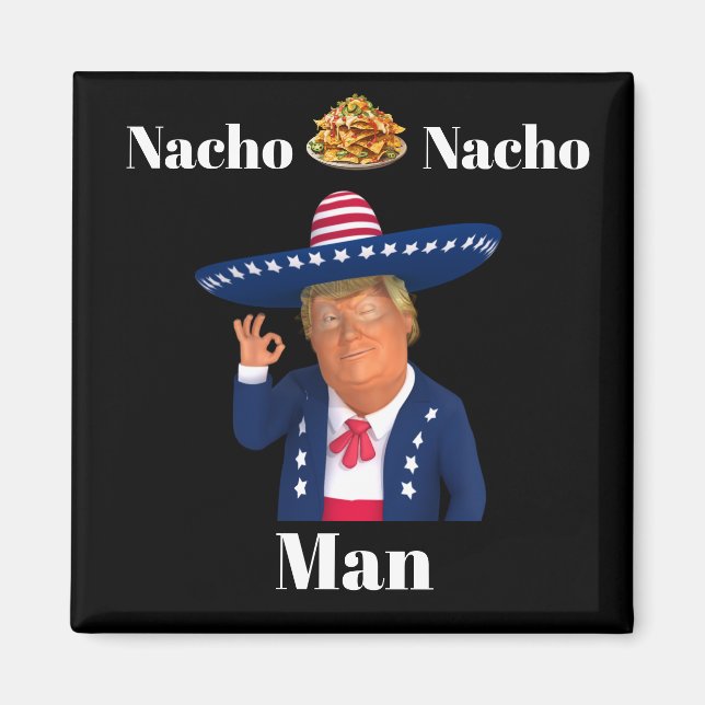 Imán Trump Nacho Nacho Man Magnet (Frente)