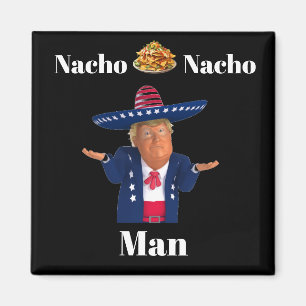 Imán Trump Nacho Nacho Man Magnet