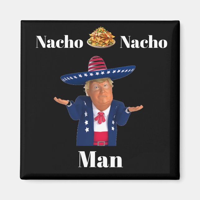Imán Trump Nacho Nacho Man Magnet (Frente)