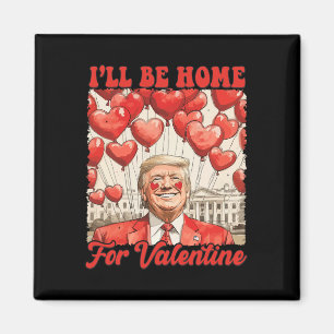 Imán Trump San Valentín Divertido Estaré En Casa Para S