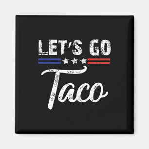 Imán Trump Siempre Se Rajó Vámonos Taco Divertido 7