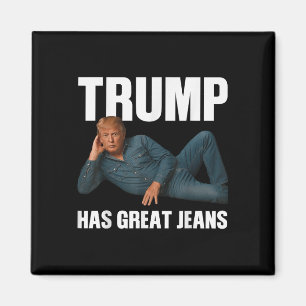 Imán Trump tiene grandes jeans Meme gracioso que dice _