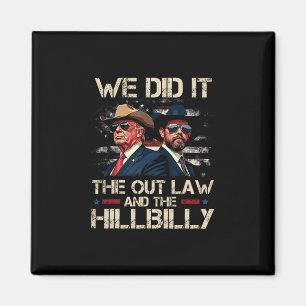 Imán Trump Vance Fuera de la Ley Y Hillbilly Lo Hicimos