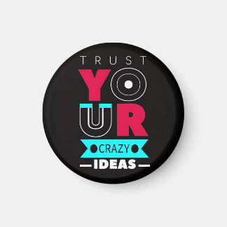 Imán Trust Your Crazy Ideas