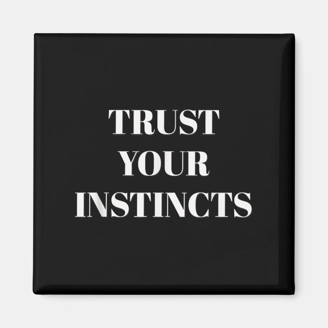 Imán Trust Your Instincts Motivational  (Frente)