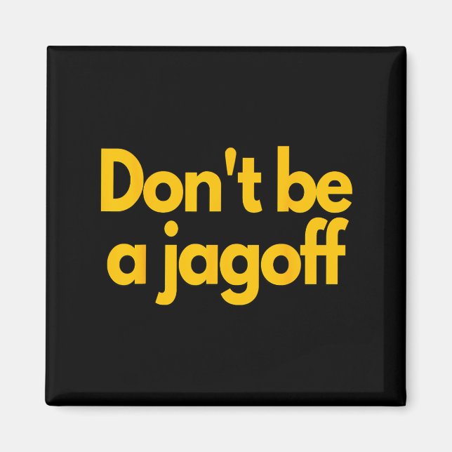 Imán Ttsburgh Funny Don't Be A Jagoff Pennsylvania Home (Frente)