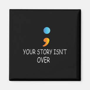 Imán Tu historia no ha terminado todavía Semicolon Suic