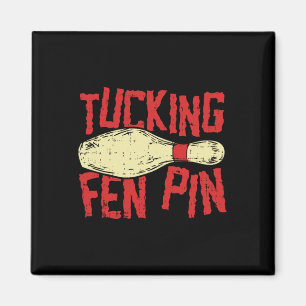 Imán Tucking Fen Pin Adulto Humor Funny Bowling League