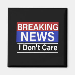 Imán Últimas Noticias No Me Importa Sarcasmo Divertido 