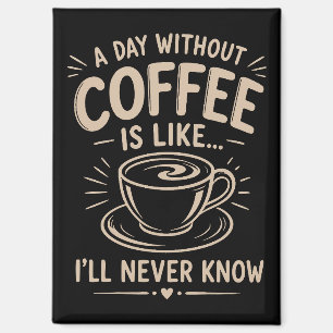 Imán Un día sin café es como nunca sabré