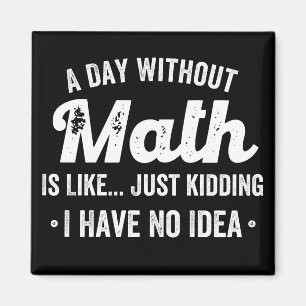 Imán un día sin matemáticas es como una broma, no